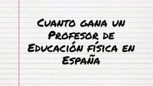 ¿Cuanto-cobra-un-profesor-de-Educacion-Fisica-al-mes-en-Espana