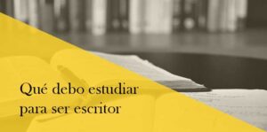 que-debo-estudiar-para-ser-escritor
